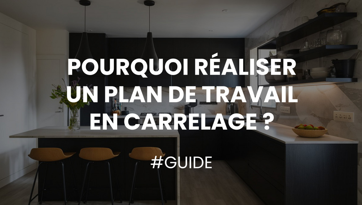 Pourquoi réaliser un plan de travail en Carrelage ?   